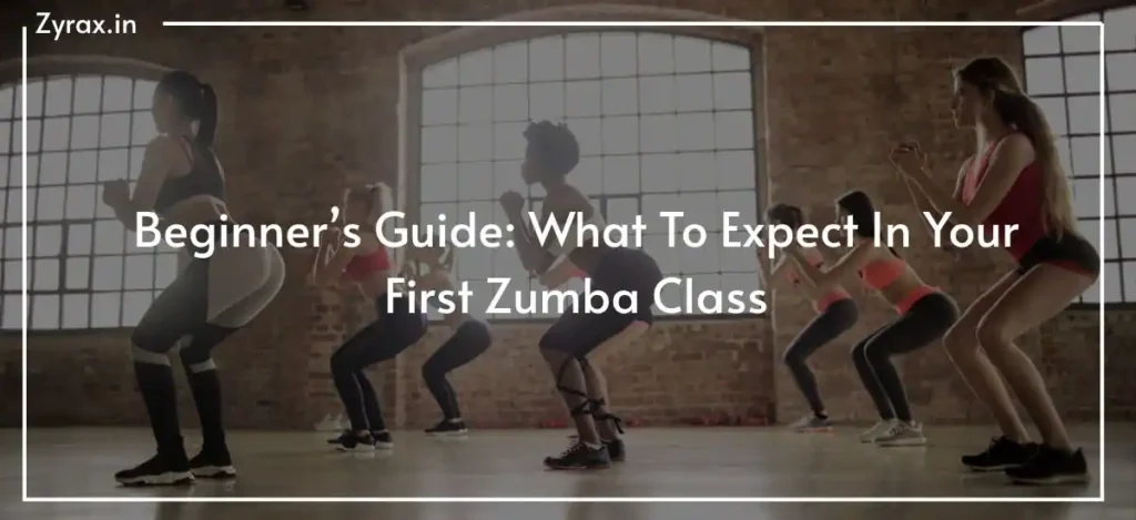 Beginner’s Guide: What To Expect In Your First Zumba Class