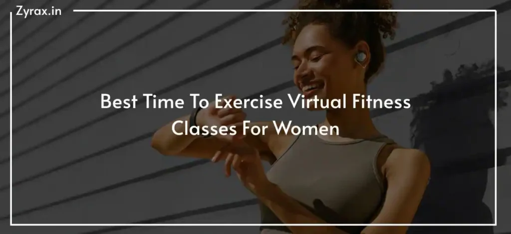 56 Best Time To Exercise Virtual Fitness Classes For Women