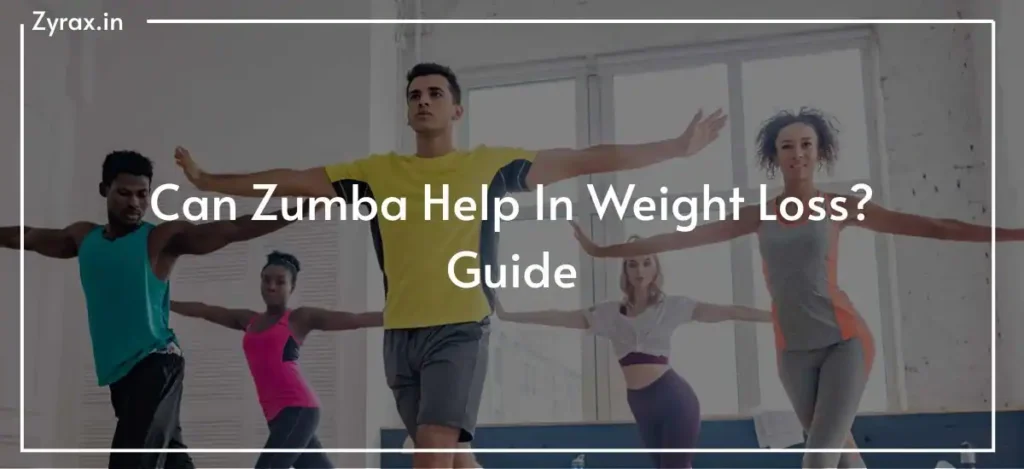 Can Zumba Help In Weight Loss? Guide