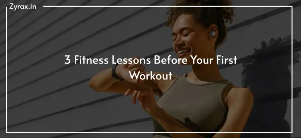 3 Fitness Lessons Before Your First Workout