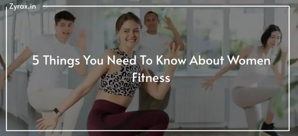 109 5 Things You Need To Know About Women Fitness