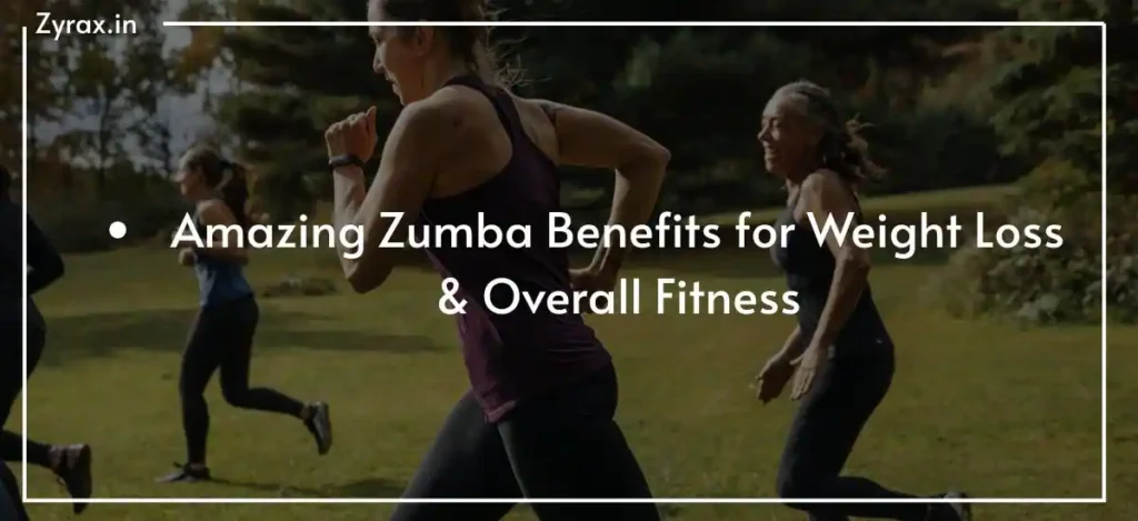 Amazing Zumba Benefits for Weight Loss & Overall Fitness