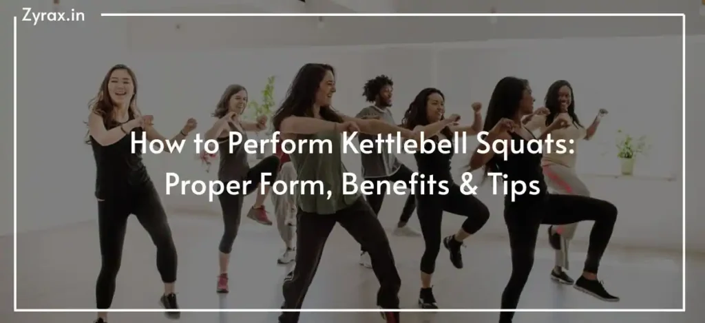 How to Perform Kettlebell Squats: Proper Form, Benefits & Tips