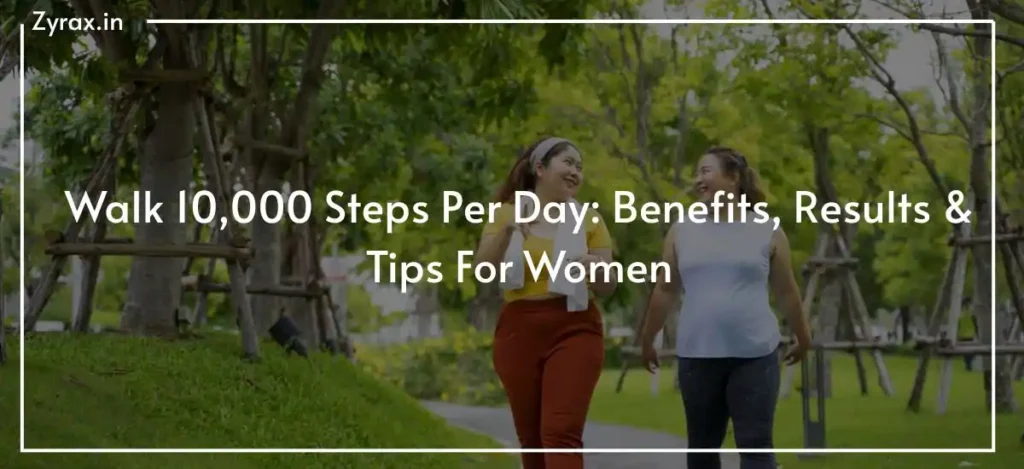 96 Walk 10,000 Steps Per Day: Benefits, Results & Tips For Women
