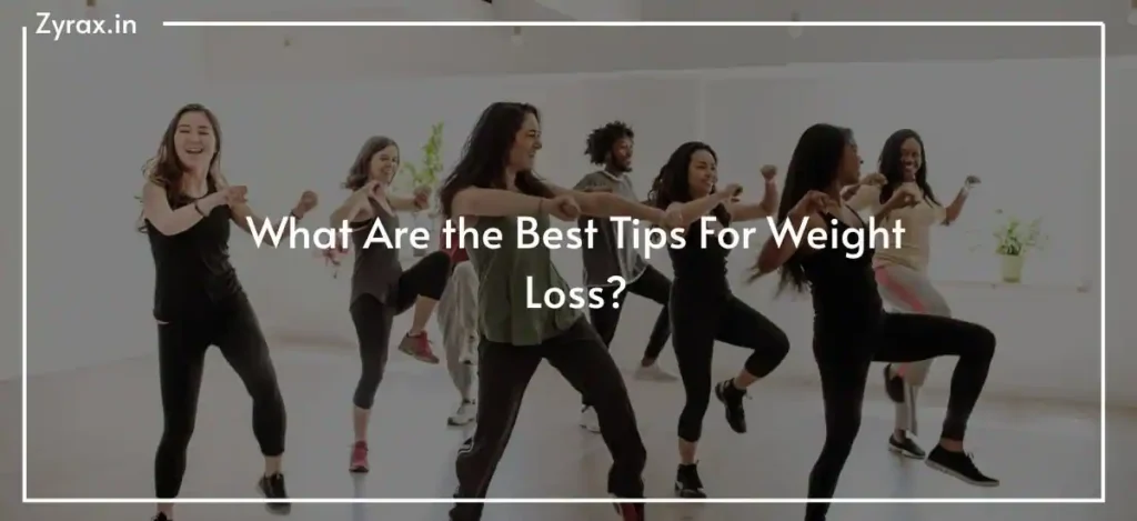 What Are the Best Tips For Weight Loss