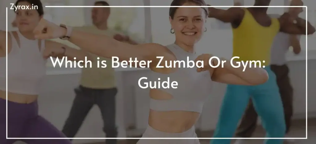 Which is Better Zumba Or Gym: Guide