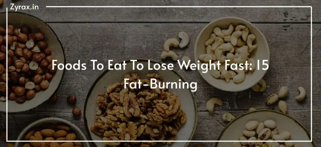 88 Foods To Eat To Lose Weight Fast: 15 Fat-Burning
