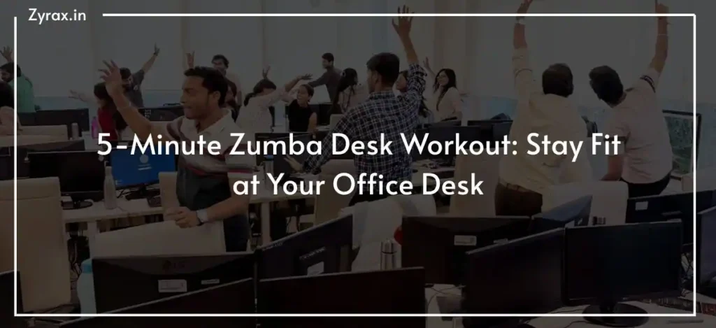 5-Minute Zumba Desk Workout: Stay Fit at Your Office Desk