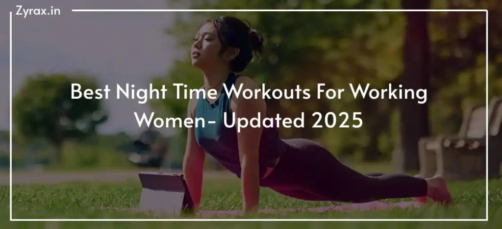 Best Night Time Workouts For Working Women- Updated 2025