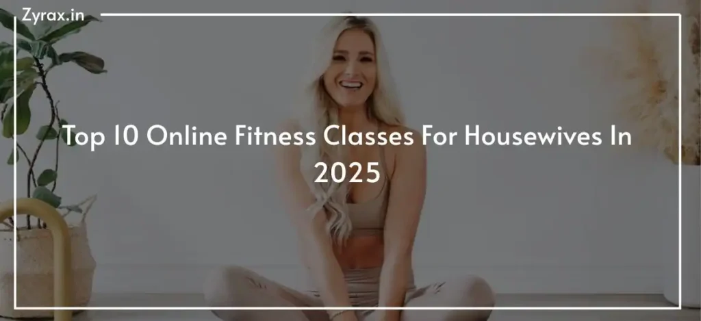 149 Top 10 Online Fitness Classes For Housewives In 2025