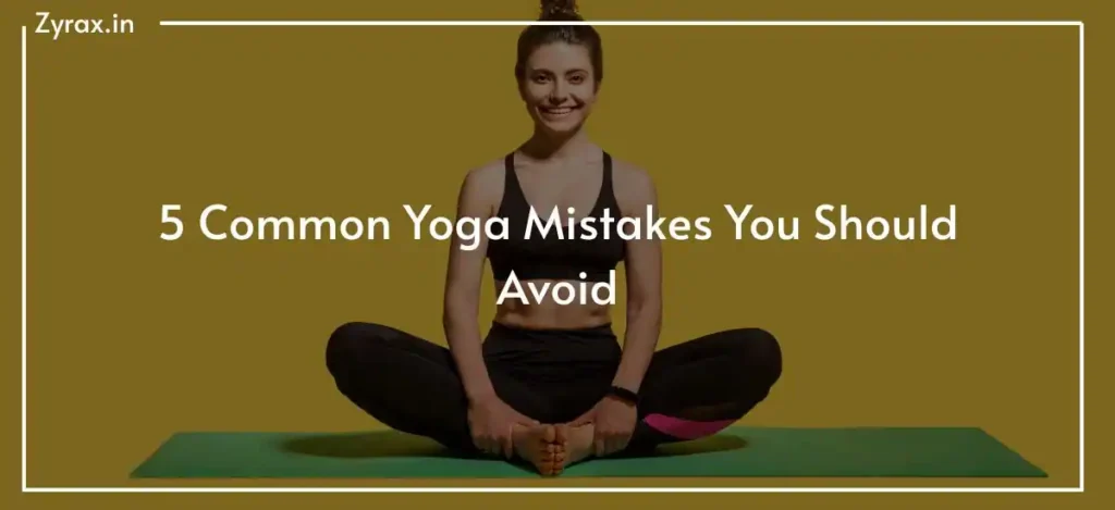 80 5 Common Yoga Mistakes You Should Avoid