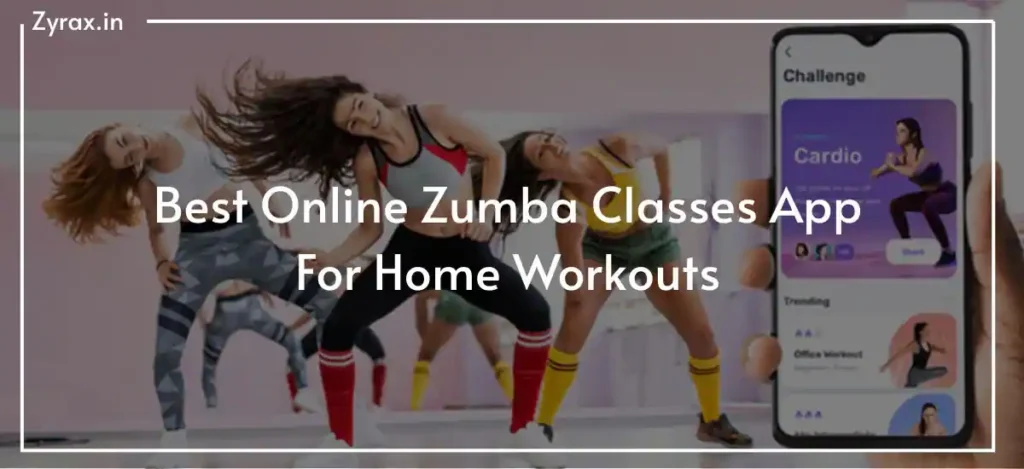 Best Online Zumba Classes App For Home Workouts