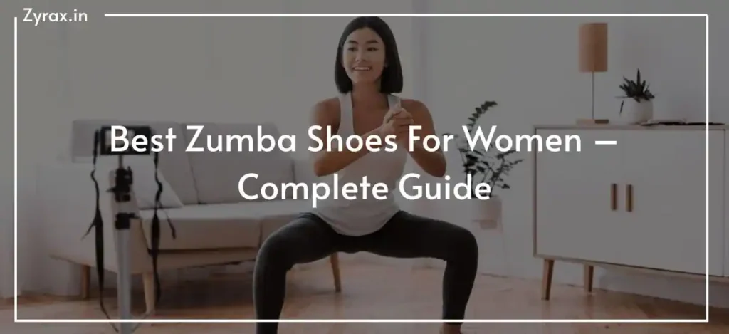 Best Zumba Shoes For Women – Complete Guide