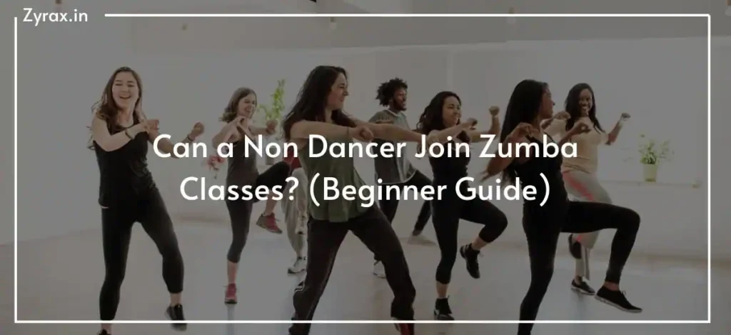 Can a Non Dancer Join Zumba Classes (Beginner Guide)