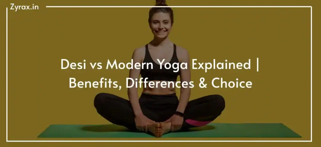 83 Desi vs Modern Yoga Explained | Benefits, Differences & Choice