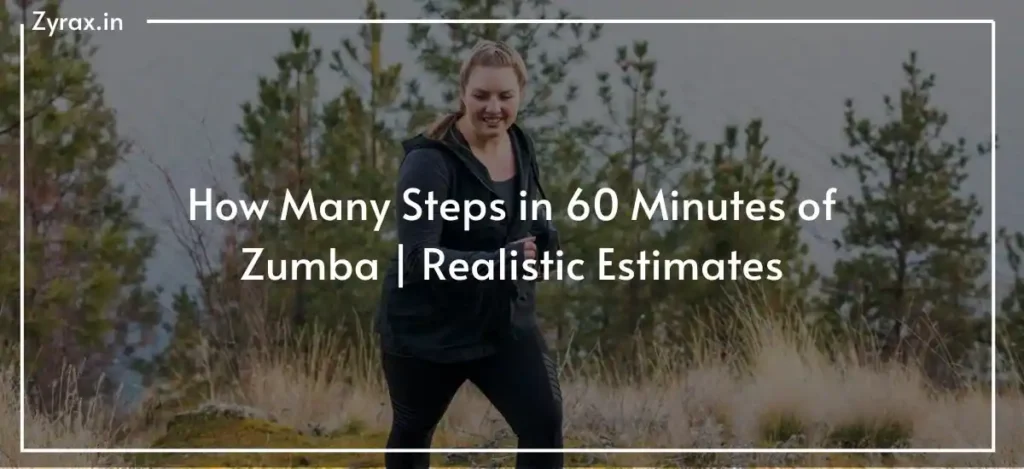 86 How Many Steps in 60 Minutes of Zumba | Realistic Estimates