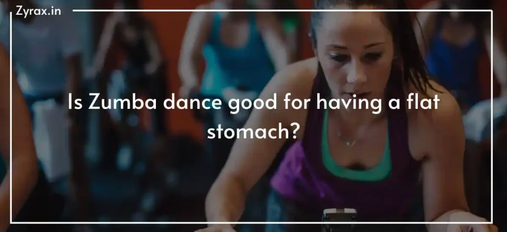Is Zumba dance good for having a flat stomach