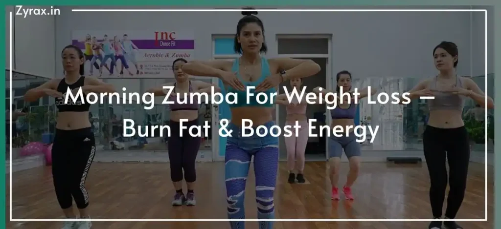 Morning Zumba For Weight Loss – Burn Fat & Boost Energy