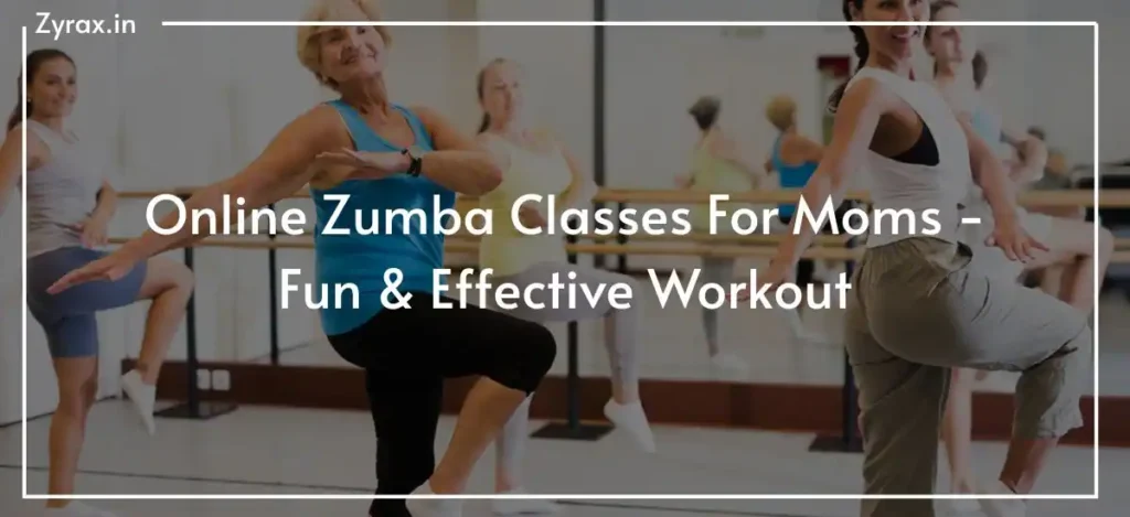 117 Online Zumba Classes For Moms -Fun & Effective Workout