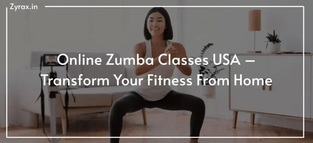 Online Zumba Classes USA – Transform Your Fitness From Home