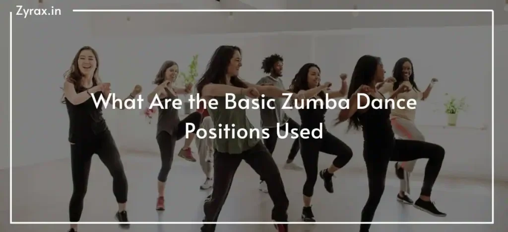 What Are the Basic Zumba Dance Positions Used