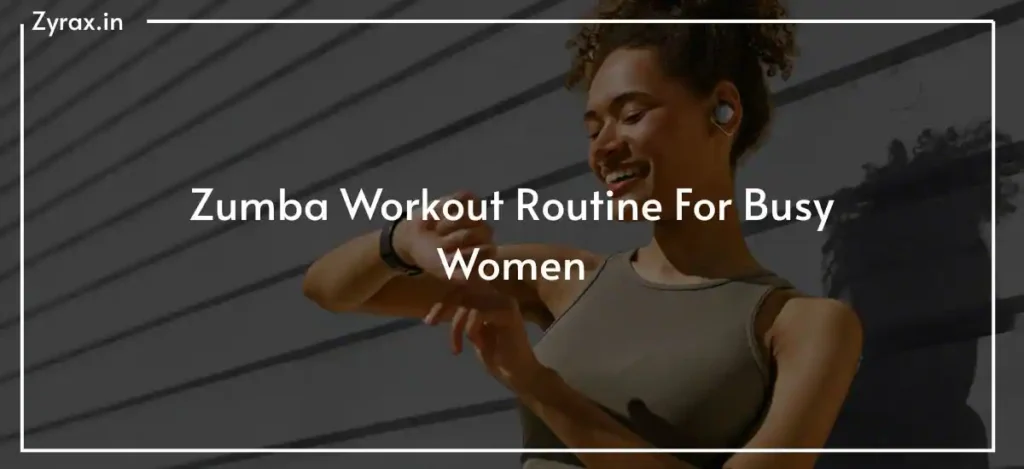 Zumba Workout Routine For Busy Women