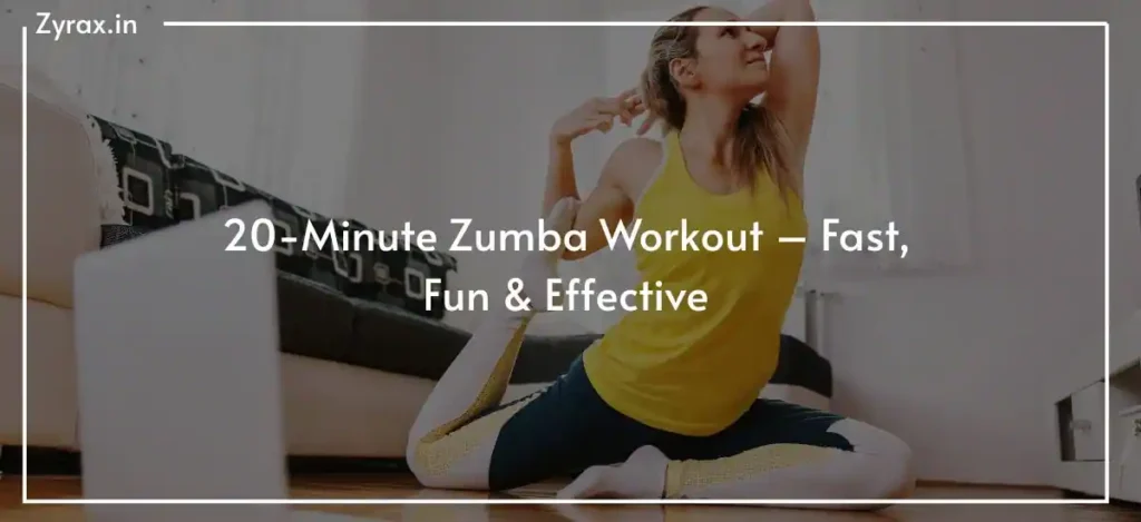 20-Minute Zumba Workout – Fast, Fun & Effective