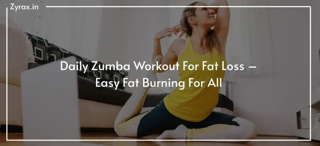 Daily Zumba Workout For Fat Loss