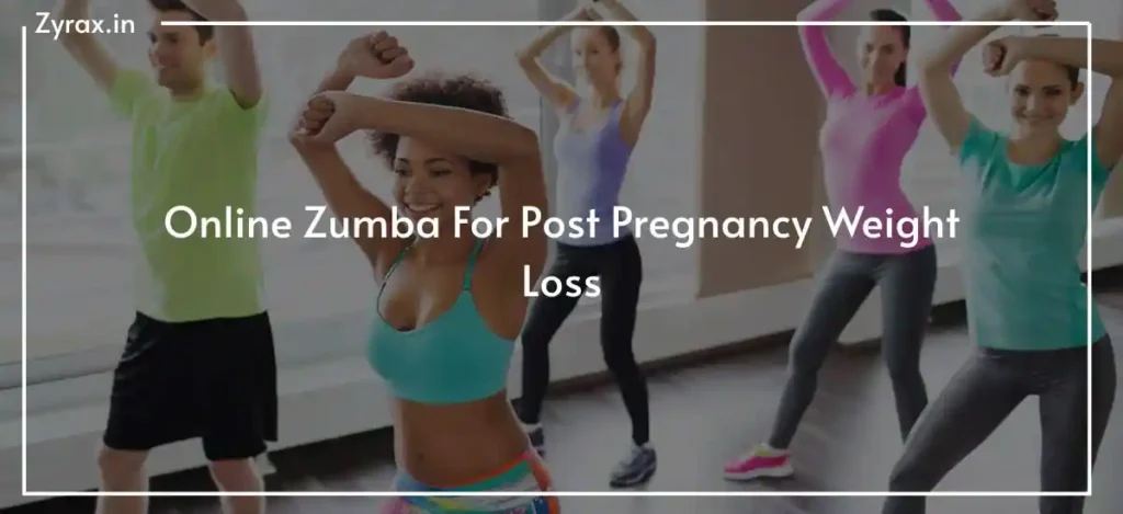 Online Zumba For Post Pregnancy Weight Loss